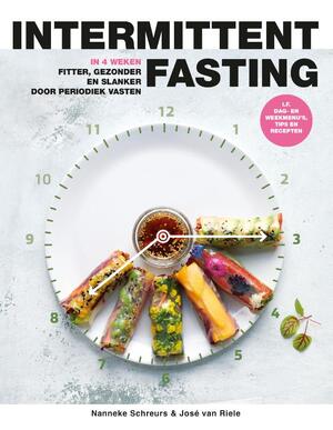 Intermittent fasting - Nanneke Schreurs, José van Riele Intermittent fasting - Nanneke Schreurs, José van Riele