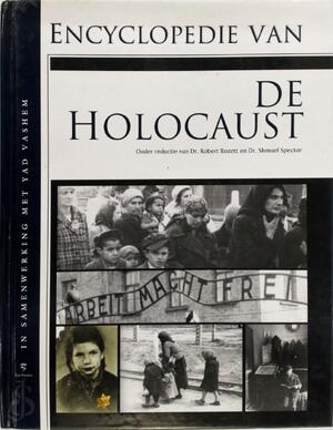 Encyclopedie van de Holocaust - Dr.Robert Rozett, Amp, Dr.Shmuel Spector Encyclopedie van de Holocaust - Dr.Robert Rozett, Amp, Dr.Shmuel Spector