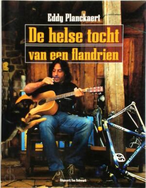 De helse tocht van een Flandrien - Eddy Planckaert De helse tocht van een Flandrien - Eddy Planckaert