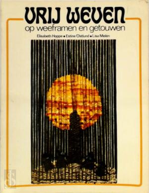 Vrij weven - Elisabeth Hoppe, Estine Östlund, Lisa Melén, K.M. Sabel-thelin Vrij weven - Elisabeth Hoppe, Estine Östlund, Lisa Melén, K.M. Sabel-thelin