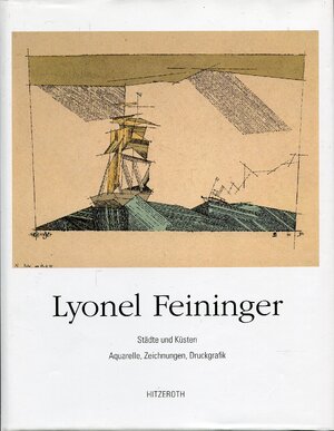 Lyonel Feininger. Städte und Küsten. - Lyonel Feininger Lyonel Feininger. Städte und Küsten. - Lyonel Feininger