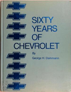 Sixty Years of Chevrolet - George H. Dammann