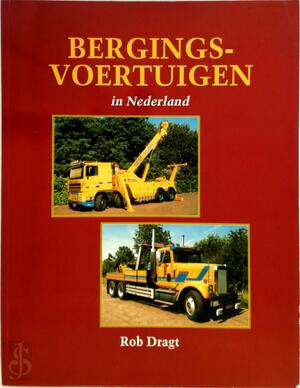Bergingsvoertuigen in Nederland - Rob Dragt