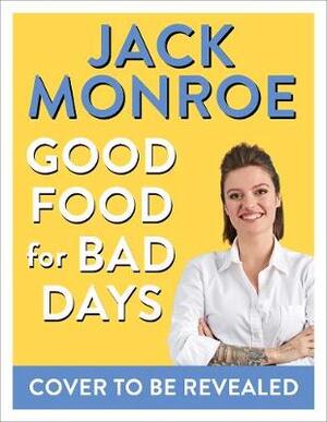 Good food for bad days - jack monroe Good food for bad days - jack monroe