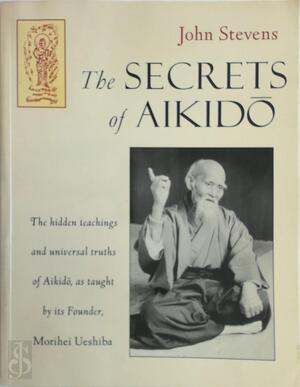 The Secrets of Aikido - John Stevens