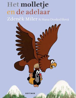 Het molletje en de adelaar - Zdenêk Miler Het molletje en de adelaar - Zdenêk Miler