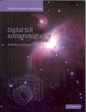 Digital SLR Astrophotography - Michael A Covington Digital SLR Astrophotography - Michael A Covington
