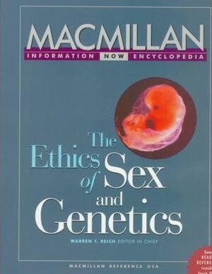 The Ethics of Sex and Genetics - Warren T. Reich The Ethics of Sex and Genetics - Warren T. Reich