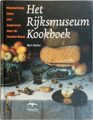Het Rijksmuseum Kookboek - B. Natter Het Rijksmuseum Kookboek - B. Natter
