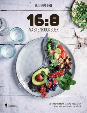 16:8 vastenkookboek - Servaas Dr. Bingé