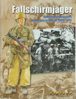 Fallschirmjager: German Paratroopers from Glory to Defeat, 1939-1945 - I. M. Baxter Fallschirmjager: German Paratroopers from Glory to Defeat, 1939-1945 - I. M. Baxter