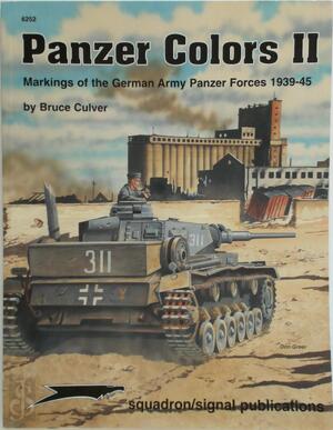 Panzer Colors II: Markings of the German Army Panzer Forces, 1939-45 - Bruce Culver Panzer Colors II: Markings of the German Army Panzer Forces, 1939-45 - Bruce Culver