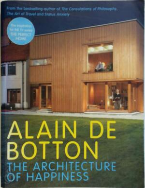 The architecture of happiness - Alain De Botton