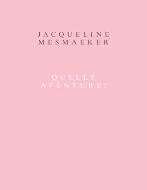 Jacqueline Mesmaeker. Quelle aventure ! - Luk Lambrecht, Lieze Eneman, Michel Baudsen, Jean-Michel Botquin, Saskia De Coster, Anne Potégnie