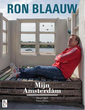 Mijn Amsterdam - Ron Blaauw, Marjan Ippel, Edwin Flores, Edwin Florès Mijn Amsterdam - Ron Blaauw, Marjan Ippel, Edwin Flores, Edwin Florès