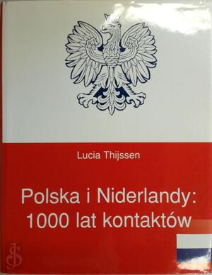 Polska i Niderlandy: 1000 lat kontaktów - Lucia Thijssen