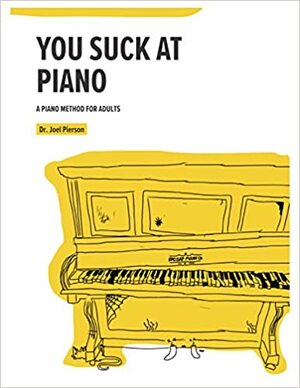 You Suck at Piano - Joel Pierson You Suck at Piano - Joel Pierson