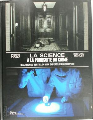 La science à la poursuite du crime - Pierre Piazza, Richard Marlet