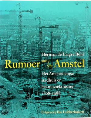 Rumoer aan de Amstel - Herman de Liagre Bohl
