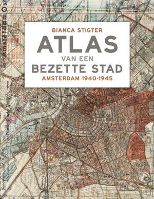 Atlas van een bezette stad - Bianca Stigter Atlas van een bezette stad - Bianca Stigter