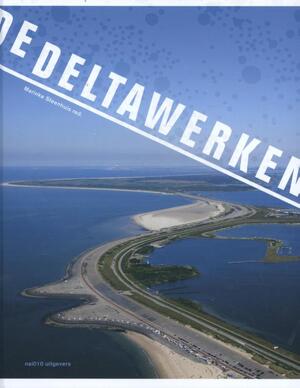 De Deltawerken - Marinke Steenhuis De Deltawerken - Marinke Steenhuis