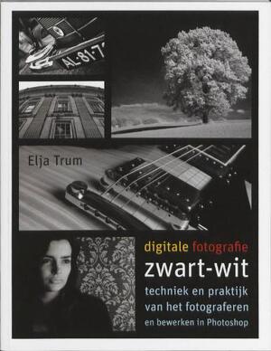 Digitale fotografie zwart-wit - Elja Trum Digitale fotografie zwart-wit - Elja Trum