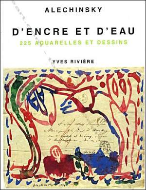 Alechinsky: D'encre et d'eau - Pierre Alechinsky, Hugo Claus, Georges Duby Alechinsky: D'encre et d'eau - Pierre Alechinsky, Hugo Claus, Georges Duby