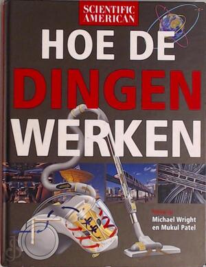 Hoe de dingen werken - Michael Wright, Mukul Patel, David Baker, Henk Moerdijk, Uniepers Hoe de dingen werken - Michael Wright, Mukul Patel, David Baker, Henk Moerdijk, Uniepers