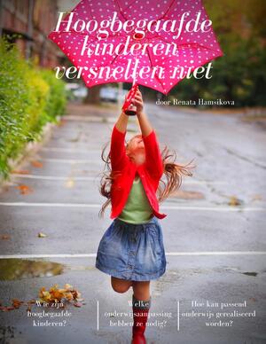 Hoogbegaafde kinderen versnellen niet - Renata Hamsikova Hoogbegaafde kinderen versnellen niet - Renata Hamsikova