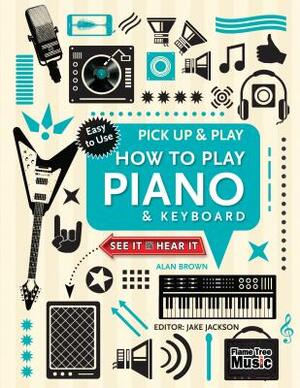 How to Play Piano & Keyboard - Alan Brown