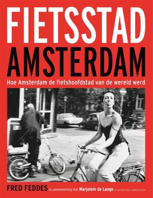 Fietsstad Amsterdam - Fred Feddes, Marjolein de Lange