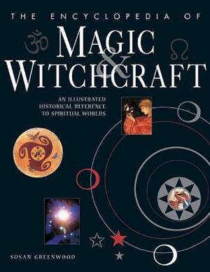 The Encyclopedia of Magic & Witchcraft - Susan Greenwood The Encyclopedia of Magic & Witchcraft - Susan Greenwood