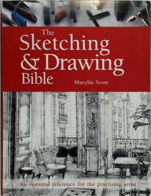 The Sketching & Drawing Bible - Marilyn Scott The Sketching & Drawing Bible - Marilyn Scott