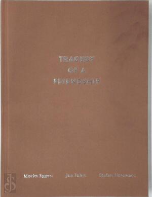 Tragedy of a Friendship - Jan Fabre, Stefan Hertmans