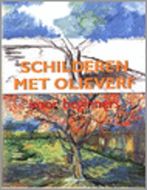 Schilderen met olieverf voor beginners - Francisco Asensio Cerver, Mireille Boot, Kirsten van Ophem Schilderen met olieverf voor beginners - Francisco Asensio Cerver, Mireille Boot, Kirsten van Ophem