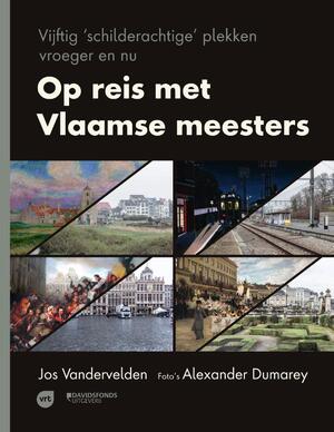 Op reis met Vlaamse meesters - Jos Vandervelden Op reis met Vlaamse meesters - Jos Vandervelden