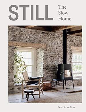 Still : the slow home - Natalie Walton Still : the slow home - Natalie Walton