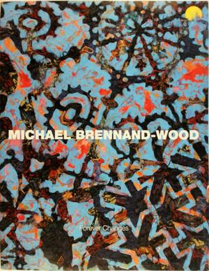 Forever Changes - Michael Brennand-Wood Forever Changes - Michael Brennand-Wood