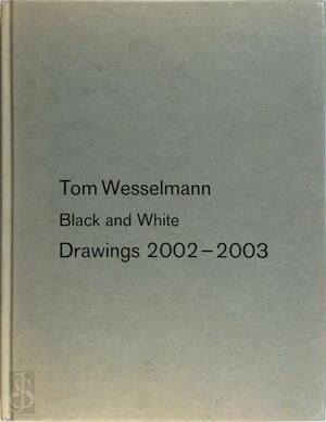 Drawings 2002-2003 - Tom Wesselmann