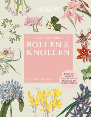 De Kew Gardener's gids voor Bollen & Knollen - Richard Wilford De Kew Gardener's gids voor Bollen & Knollen - Richard Wilford
