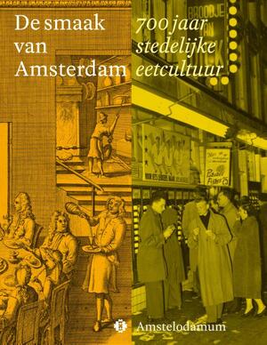 De smaak van Amsterdam - Sarah Bosmans, Merel Klein, Maarten Hell, Floor Meijer, Justyna Wubs-Mrozewicz, Marleen Willebrands, Margriet de Roever, Lenno Munnikes De smaak van Amsterdam - Sarah Bosmans, Merel Klein, Maarten Hell, Floor Meijer, Justyna Wubs-Mrozewicz, Marleen Willebrands, Margriet de Roever, Lenno Munnikes
