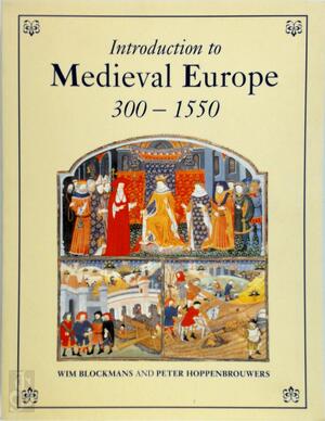 Introduction to medieval Europe, 300-1550 - Willem Pieter Blockmans, P. C. M. Hoppenbrouwers