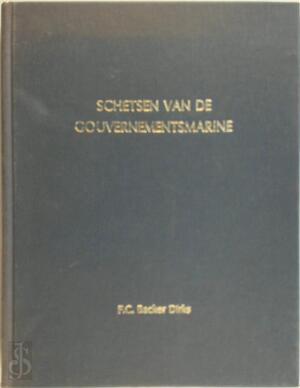Schetsen van de gouvernementsmarine - F.C. Backer Dirks Schetsen van de gouvernementsmarine - F.C. Backer Dirks