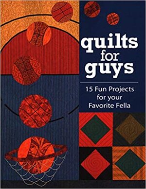 Quilts for Guys - Cyndy Lyle Rymer Quilts for Guys - Cyndy Lyle Rymer