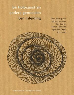 De Holocaust en andere genociden - Maria Van Haperen, Wichert Ten Have, Ben Kiernan, Martin Mennecke, Ugur Umit Ungor, Ton Zwaan De Holocaust en andere genociden - Maria Van Haperen, Wichert Ten Have, Ben Kiernan, Martin Mennecke, Ugur Umit Ungor, Ton Zwaan