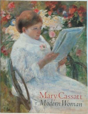 Mary Cassatt, modern woman - Mary Cassatt, Judith A. Barter, Erica E. Hirshler, Art Institute Of Chicago Mary Cassatt, modern woman - Mary Cassatt, Judith A. Barter, Erica E. Hirshler, Art Institute Of Chicago