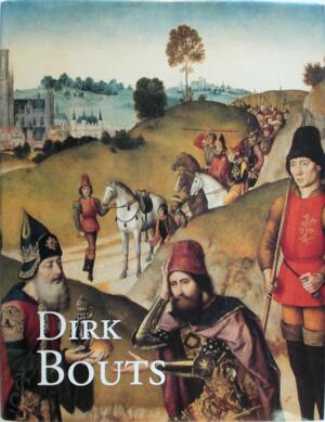 Dirk Bouts (ca. 1410-1475) - Maurits Smeyers, Katharina Smeyers Dirk Bouts (ca. 1410-1475) - Maurits Smeyers, Katharina Smeyers