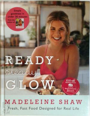 Ready, Steady, Glow - Madeleine Shaw Ready, Steady, Glow - Madeleine Shaw