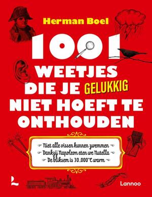 1001 weetjes die je gelukkig niet hoeft te onthouden - Herman Boel 1001 weetjes die je gelukkig niet hoeft te onthouden - Herman Boel
