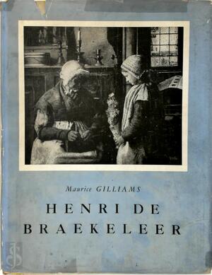 Inleiding tot de idee Henri De Braekeleer - Maurice Gilliams Inleiding tot de idee Henri De Braekeleer - Maurice Gilliams